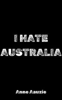 I Hate Australia