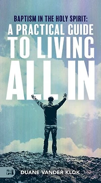 Baptism in the Holy Spirit: A Practical Guide to Living All In