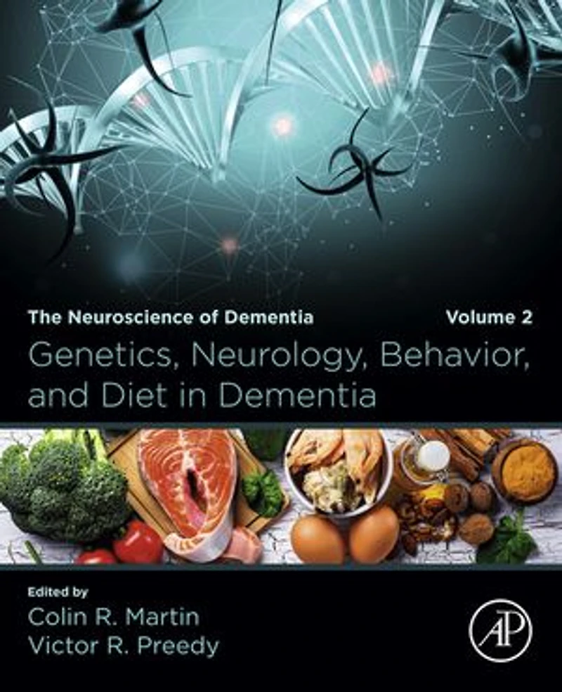 Genetics, Neurology, Behavior, and Diet in Dementia: The Neuroscience of Dementia, Volume 2