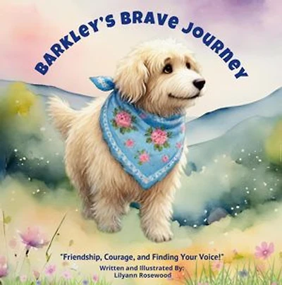 Barkley's Brave Journey: Barkley's Heartfelt Adventures, #3