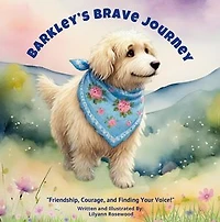 Barkley's Brave Journey: Barkley's Heartfelt Adventures, #3