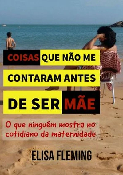 Coisas Que Não Me Contaram Antes De Ser Mãe