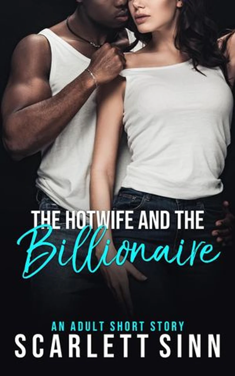 The Hotwife And The Billionaire: The Cuckold And The Hotwife, #1
