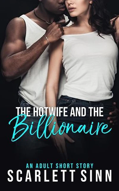The Hotwife And The Billionaire: The Cuckold And The Hotwife, #1