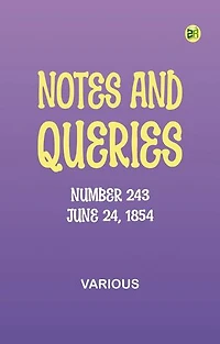 Notes and Queries, Number 243, June 24, 1854