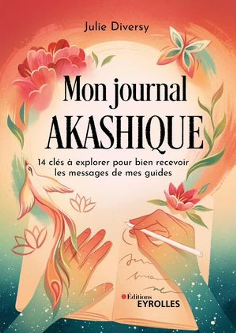 Mon journal akashique: 14 clés à explorer pour bien recevoir les messages de mes guides