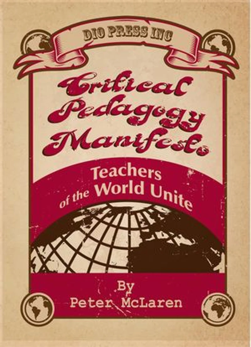 Critical Pedagogy Manifesto: Teachers of the World Unite