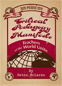Critical Pedagogy Manifesto: Teachers of the World Unite
