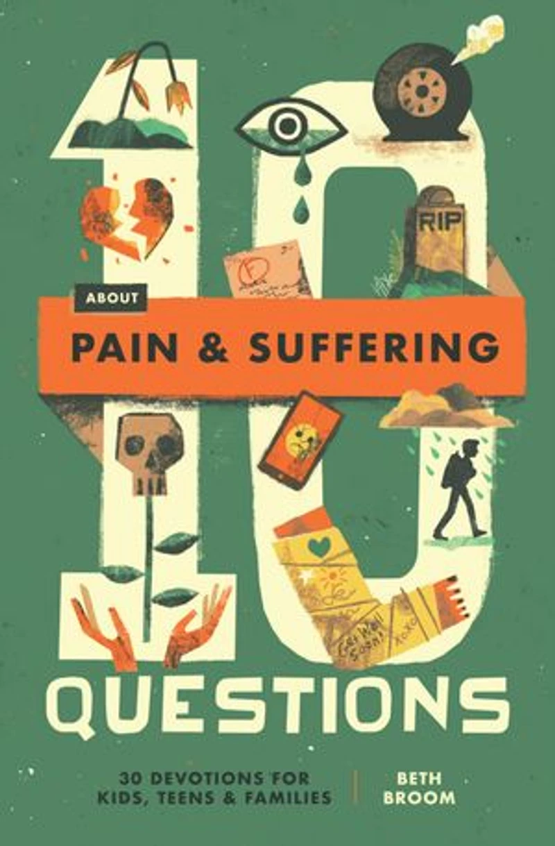 10 Questions about Pain and Suffering: 30 Devotions for Kids, Teens, Families