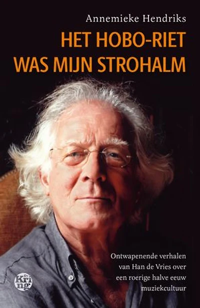 Het hoboriet was mijn strohalm: Ontwapenende verhalen van Han de Vries over een roerige halve eeuw muziekcultuur