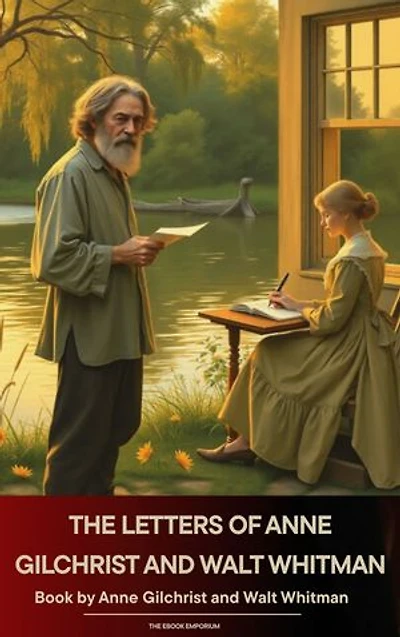 The Letters of Anne Gilchrist and Walt Whitman