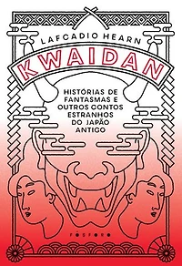Kwaidan: histórias de fantasmas e outros contos estranhos do Japão antigo