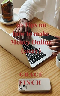 50 Tips on how to make Money Online (2023)
