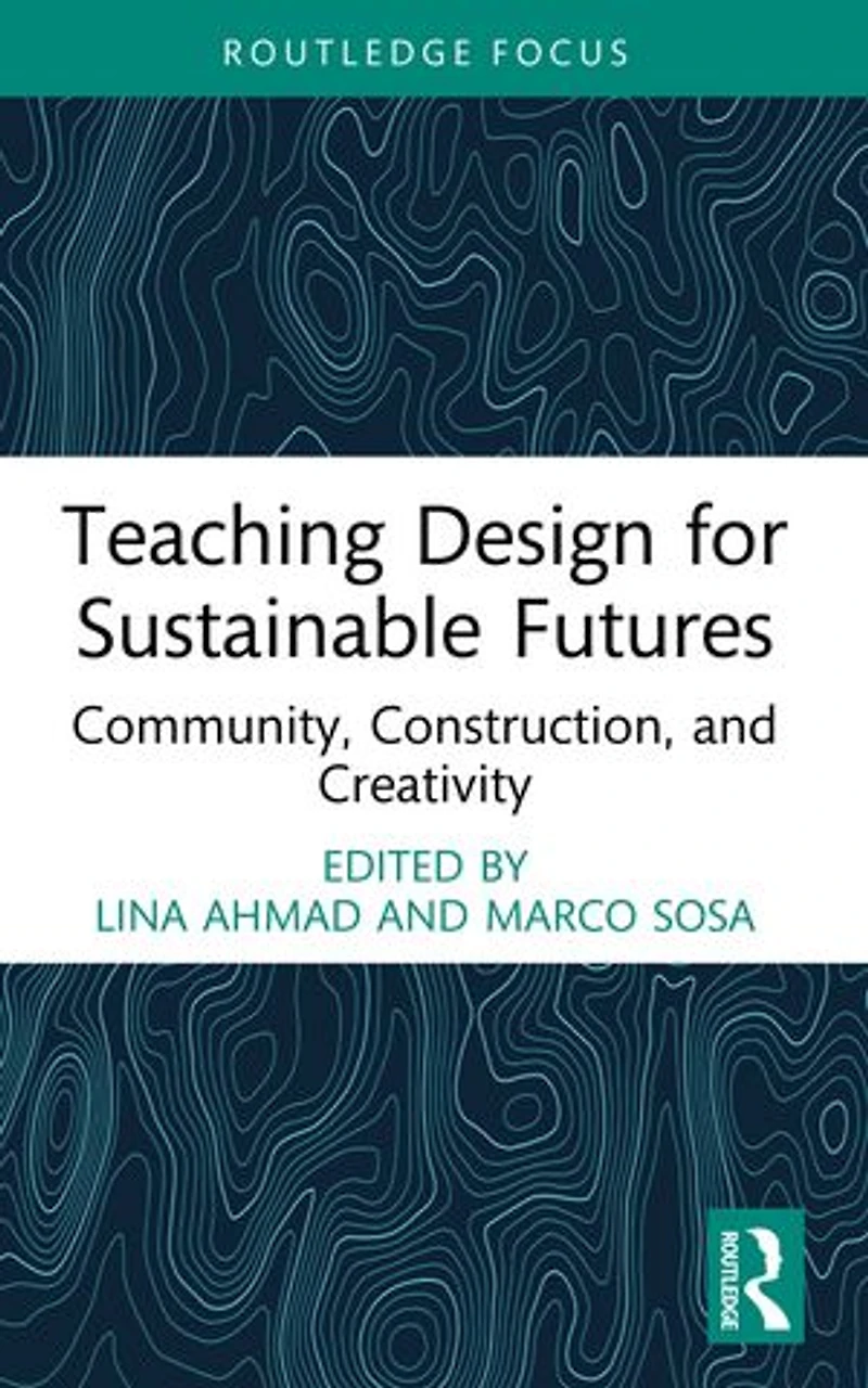Teaching Design for Sustainable Futures: Community, Construction, and Creativity