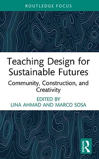 Teaching Design for Sustainable Futures: Community, Construction, and Creativity