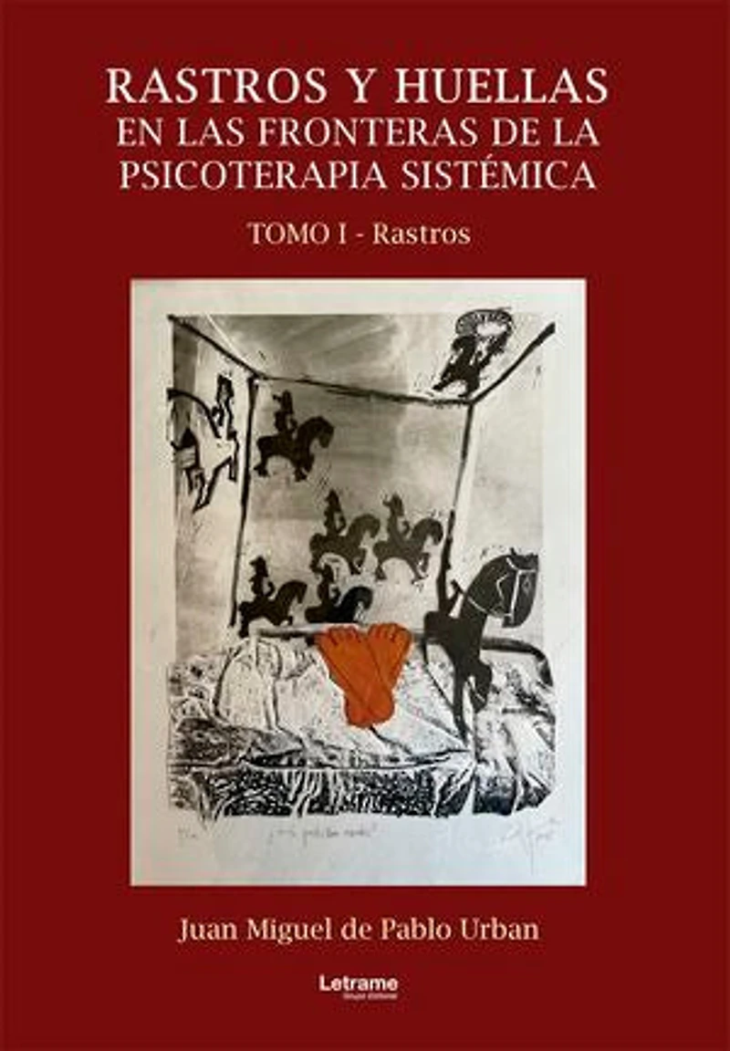 Rastros y huellas en las fronteras de la psicoterapia sistémica: Tomo I - Rastros