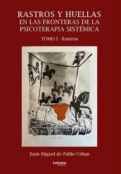 Rastros y huellas en las fronteras de la psicoterapia sistémica: Tomo I - Rastros