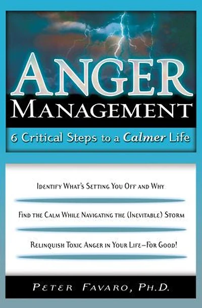 Anger Management: 6 Critical Steps To A Calmer Life