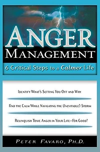 Anger Management: 6 Critical Steps To A Calmer Life