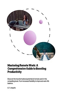 Mastering Remote Work: A Comprehensive Guide to Boosting Productivity