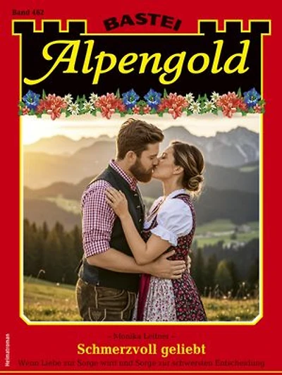 Alpengold 462: Schmerzvoll geliebt