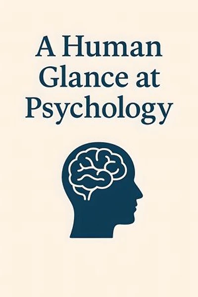 A Human Glance at Psychology
