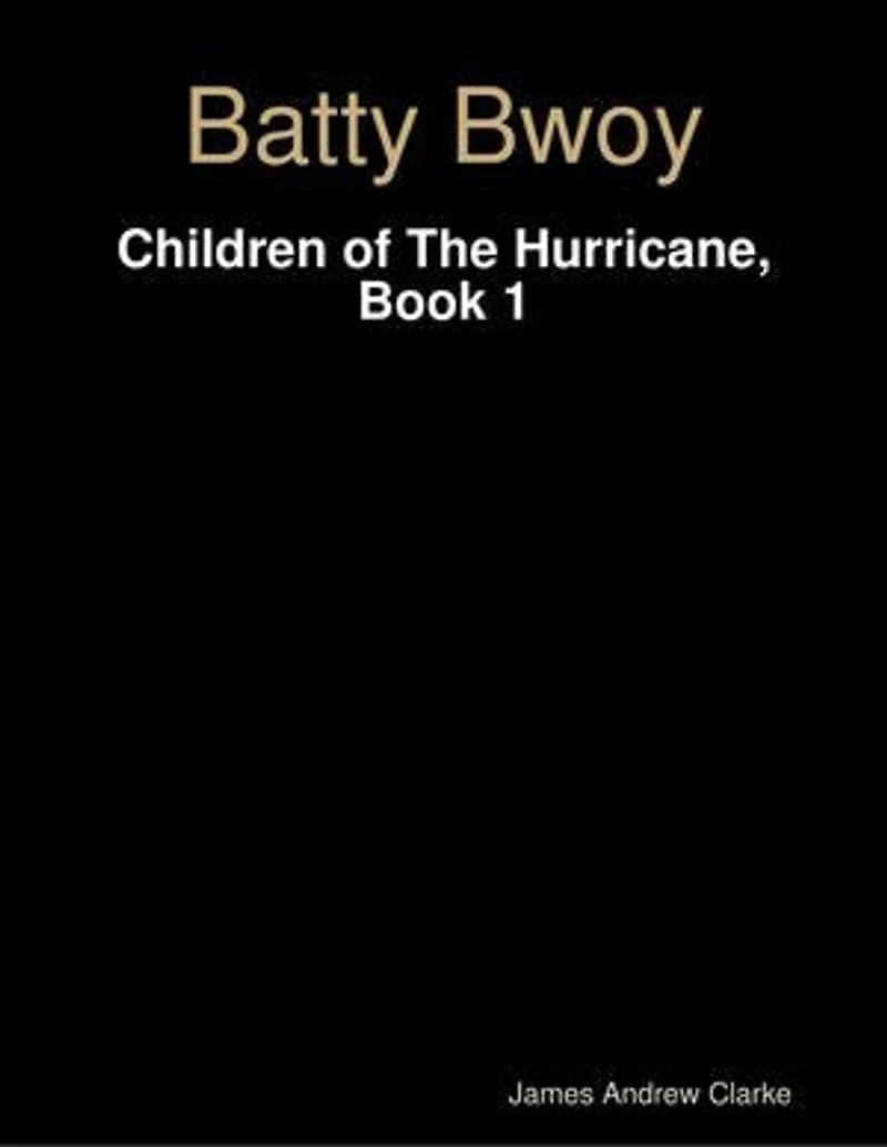 Batty Bwoy - Children of the Hurricane, Book 1
