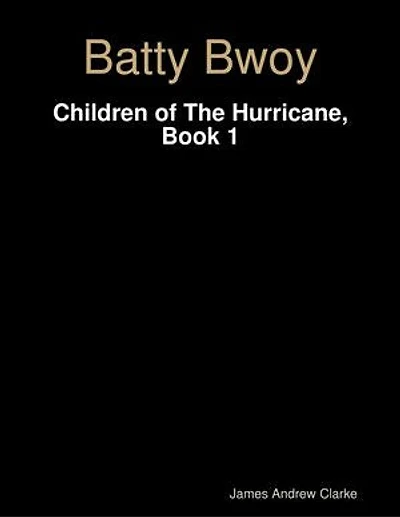 Batty Bwoy - Children of the Hurricane, Book 1