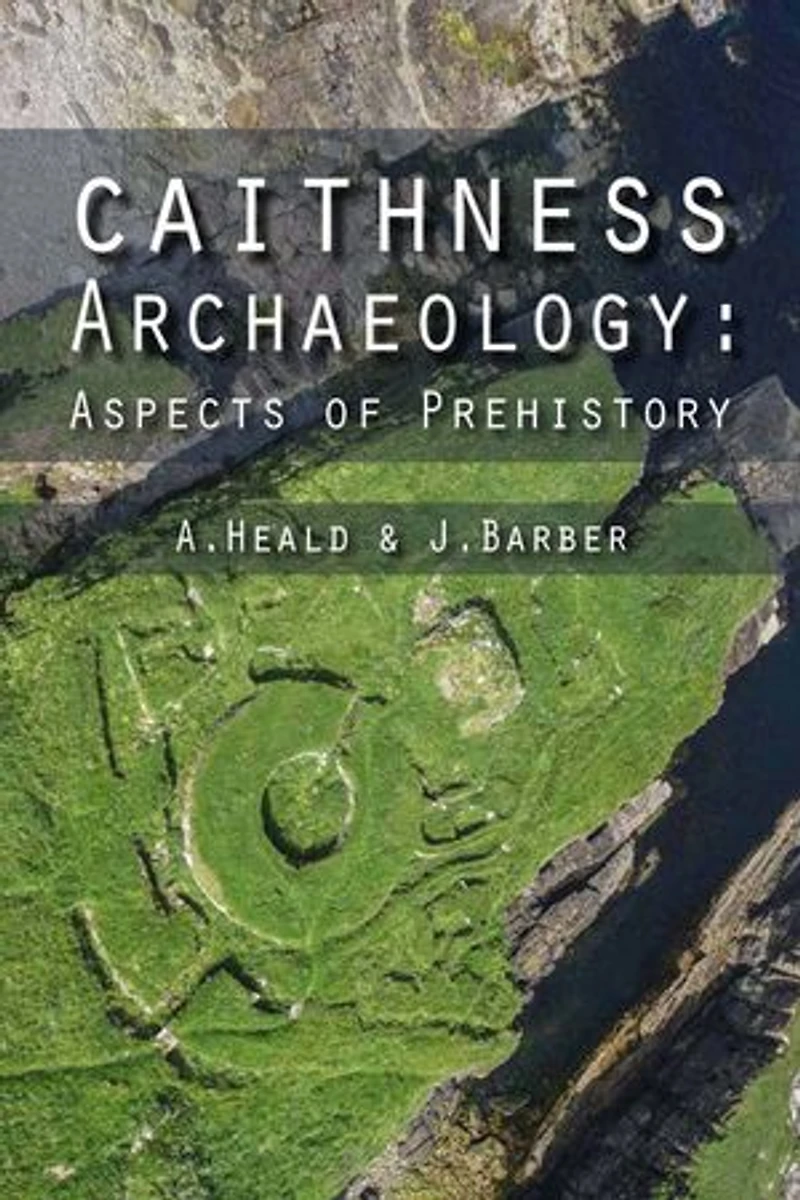 Caithness Archaeology: Aspects Of Prehistory