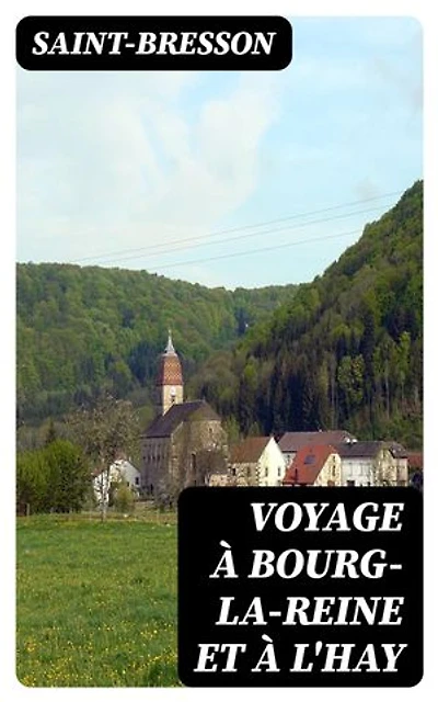 Voyage à Bourg-la-Reine et à l'Hay: Édition enrichie.