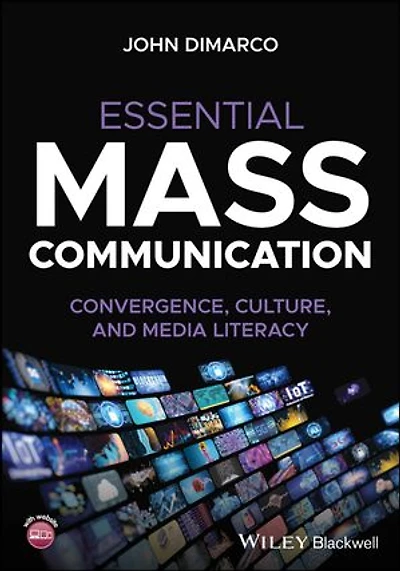 Essential Mass Communication: Convergence, Culture, and Media Literacy