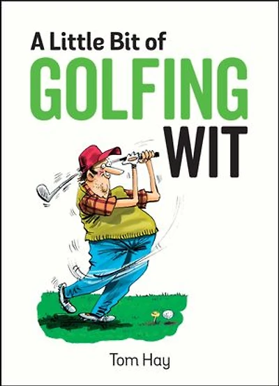 A Little Bit of Golfing Wit: Quips and Quotes for the Golf-Obsessed