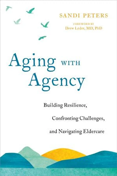 Aging with Agency: Building Resilience, Confronting Challenges, and Navigating Eldercare