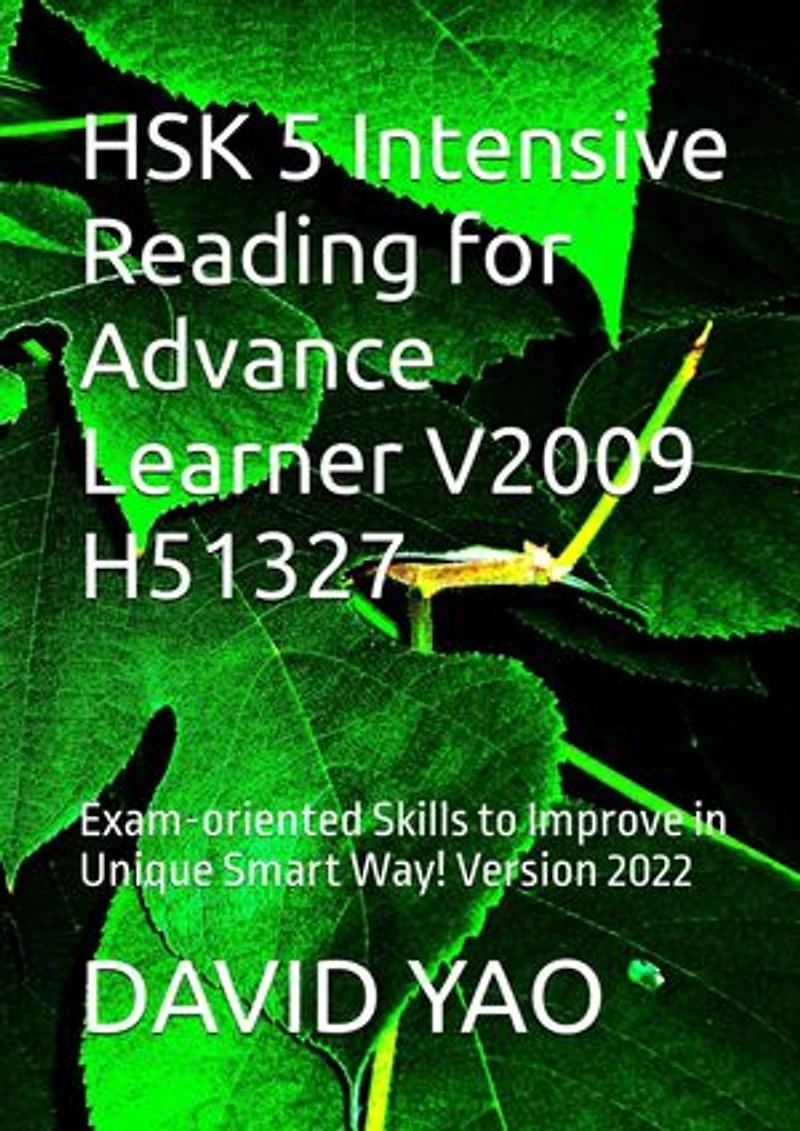 HSK 5 Intensive Reading for Advance Learner V2009 H51327 汉语水平考试五级级模拟考题: Exam-oriented Skills to Improve in Unique Smart Way! Version 2022 考题精讲及阅读技巧
