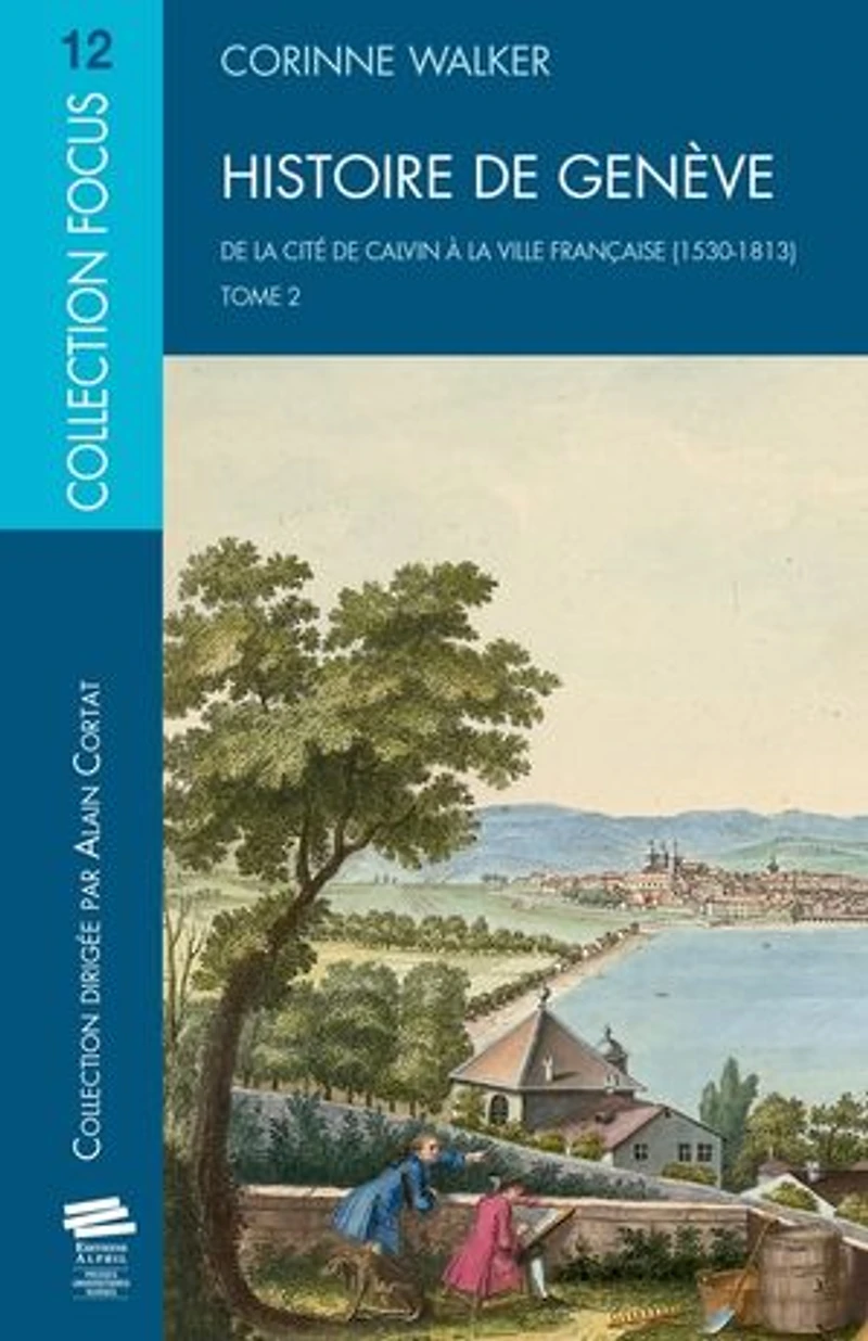 Histoire de Genève. T2: De la cité de Calvin à la ville française (1530-1813)