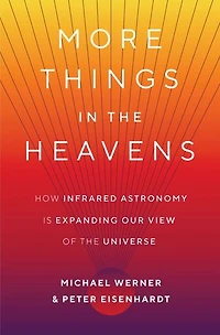 More Things the Heavens: How Infrared Astronomy Is Expanding Our View of Universe