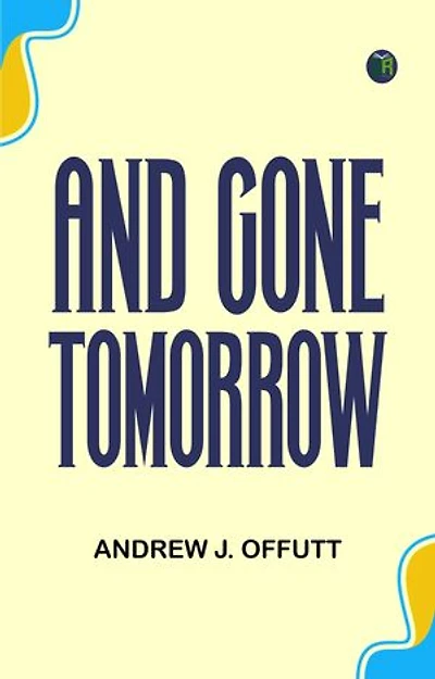 And Gone Tomorrow