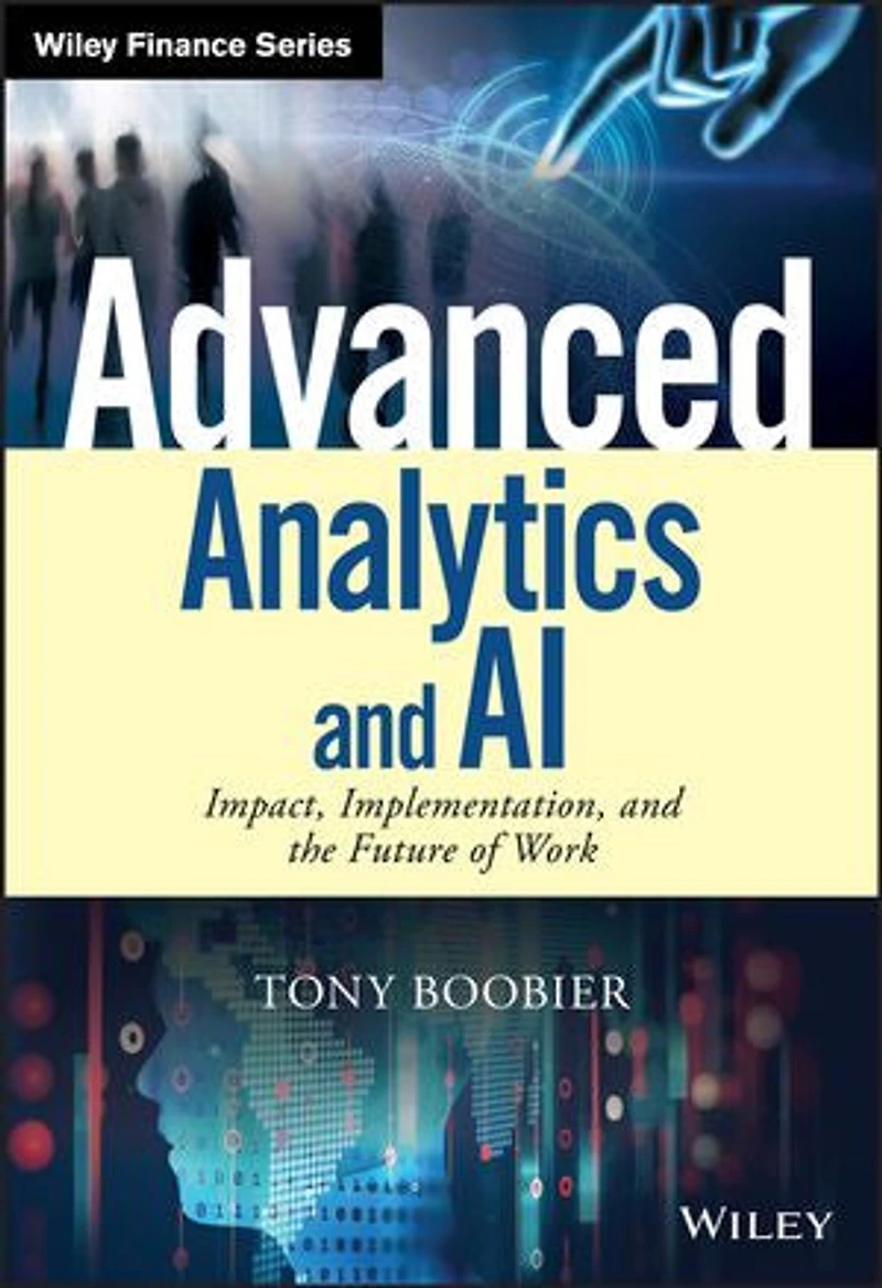 Advanced Analytics and AI: Impact, Implementation, the Future of Work