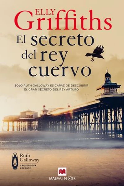 El secreto del rey cuervo: Solo Ruth Galloway es capaz de descubrir el gran secreto del rey Arturo
