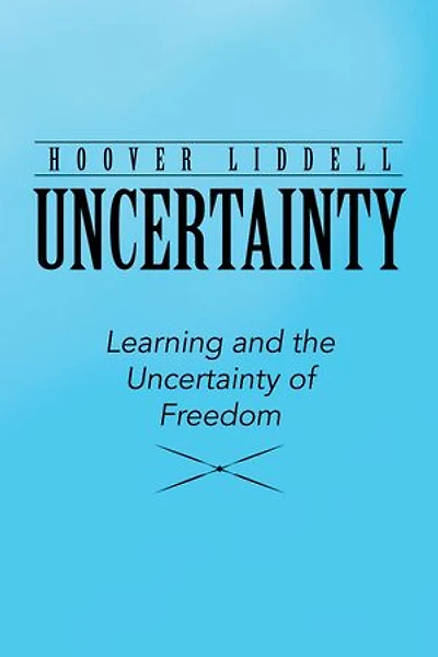 Uncertainty: Learning And The Uncertainty Of Freedom