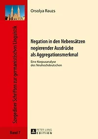 Negation in den Nebensaetzen negierender Ausdruecke als Aggregationsmerkmal: Eine Korpusanalyse des Neuhochdeutschen