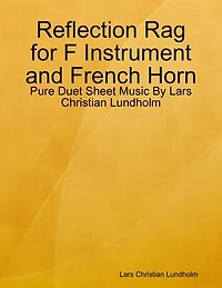 Reflection Rag for F Instrument and French Horn - Pure Duet Sheet Music By Lars Christian Lundholm