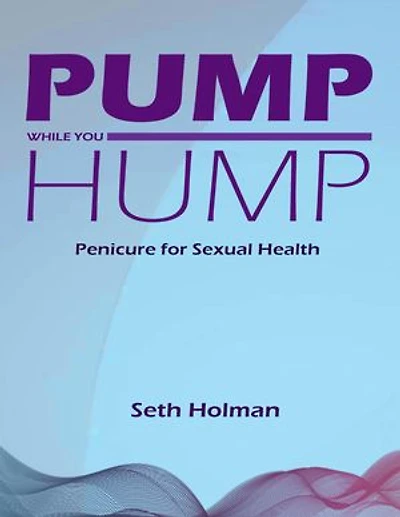 Pump While You Hump: Penicure for Sexual Health