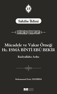 Mücadele ve Vakar Örneği Hz. Esma Binti Ebu Bekir
