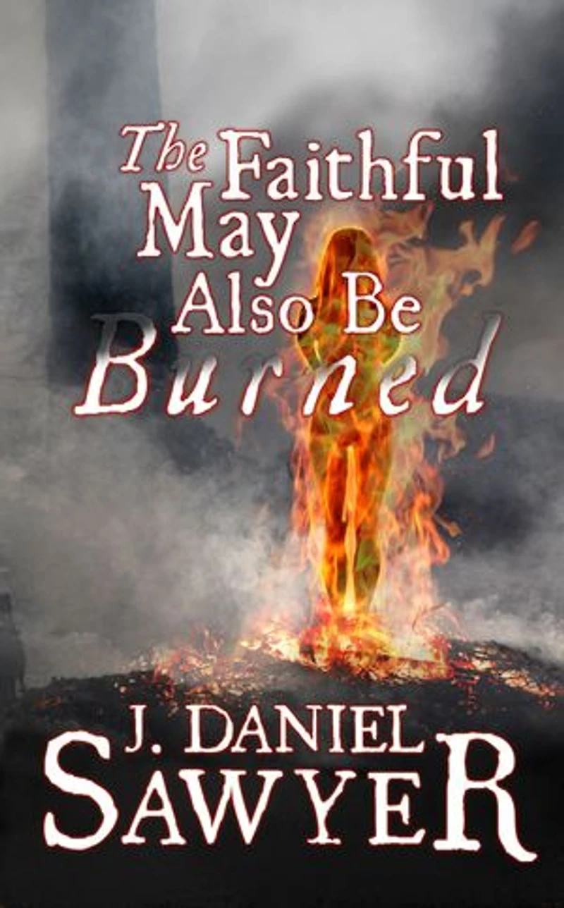 The Faithful May Also Be Burned
