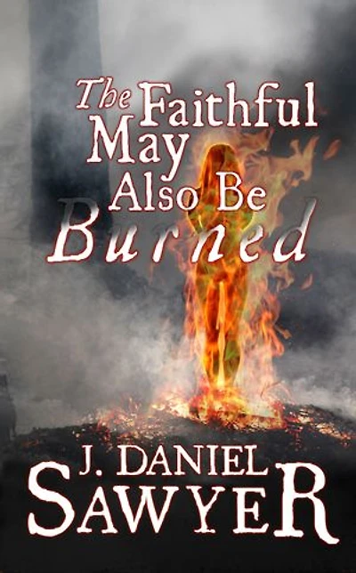 The Faithful May Also Be Burned