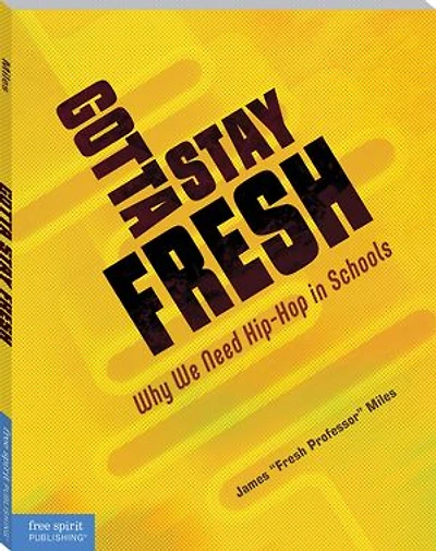 Gotta Stay Fresh: Why We Need Hip-Hop Schools