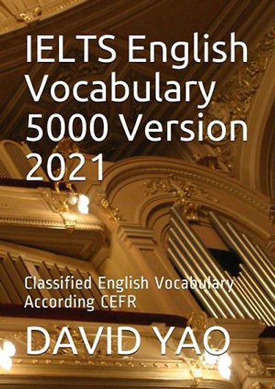 IELTS English Vocabulary 5000 Version 2021, 雅思考试英语词汇: Classified English Vocabulary According CEFR (欧盟语言标准) 分级英语词汇