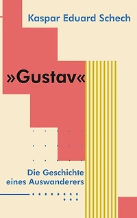 Gustav: Die Geschichte eines Auswanderers
