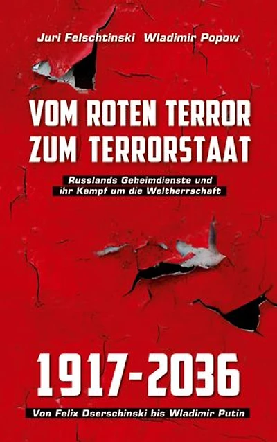 Vom roten Terror zum Terrorstaat: Russlands Geheimdienste und ihr Kampf um die Weltherrschaft